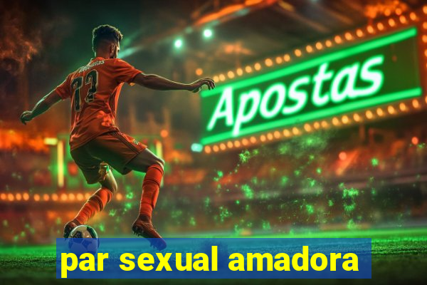 par sexual amadora